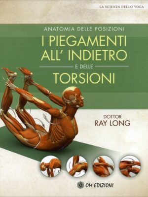 Yoga - I Piegamenti all'Indietro e delle Torsioni - dot. Ray Long