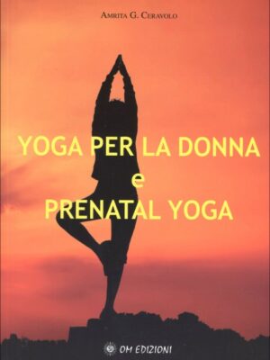 Yoga per la Donna e Prenatal Yoga - Amrita G. Ceravolo