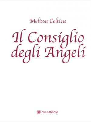 Il Consiglio degli Angeli (NUOVA EDIZIONE) - Melissa Celtica