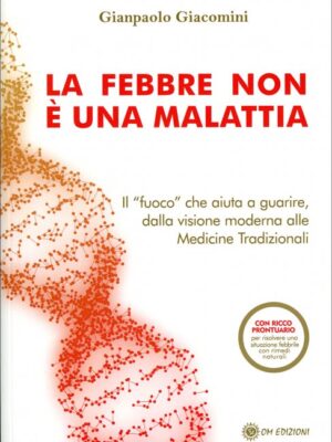 Salute - La Febbre non è una Malattia. Il "fuoco" che aiuta a guarire - G. Giacomini