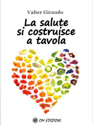 Alimentazione - La Salute si Costruisce a Tavola - V. Giraudo