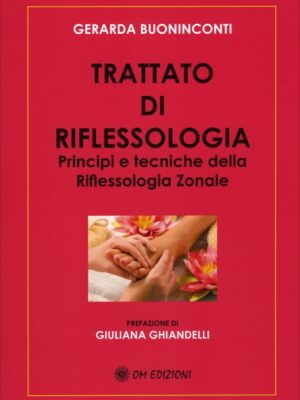 Trattato di Riflessologia - Principi e tecniche della riflessologia zonale - G. Buoninconti