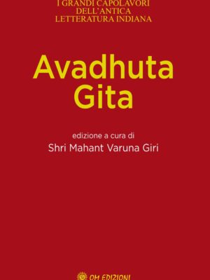 Avadhuta Gita - a cura di Shri Mahant Varuna Giri