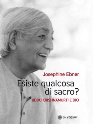 Esiste Qualcosa Di Sacro? Jiddu Krishnamurti E Dio