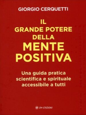 Il Grande Potere Della Mente Positiva - Giorgio Cerquetti