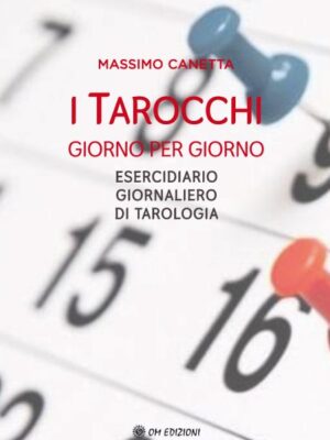 I Tarocchi Giorno Per Giorno - Massimo Canetta
