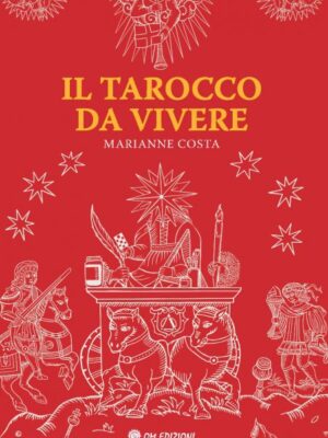 Il Tarocco Da Vivere - Marianne Costa