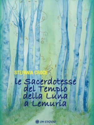 Le Sacerdotesse Del Tempio Della Luna A Lemuria - Stefania Croce