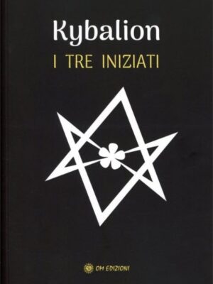 Il Kybalion. I Tre Iniziati