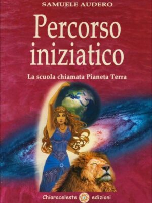Percorso Iniziatico. La Scuola Chiamata Pianeta Terra