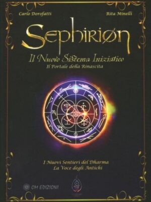 Sephirion. Il Nuovo Sistema Iniziatico - Carlo Dorofatti, Rita Minelli