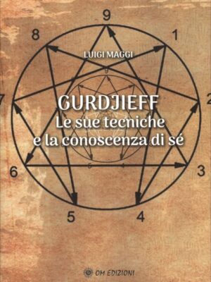 Gurdjieff. Le Sue Tecniche e la Conoscenza di Sé - Luigi Maggi