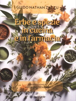 Erbe e Spezie in Cucina e in Farmacia - Guido Nathan Zazzu