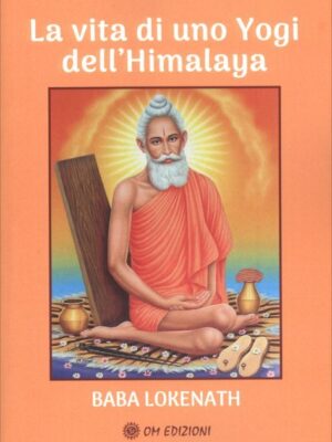 La Vita di uno Yogi dell'Himalaya - Baba Lokenath